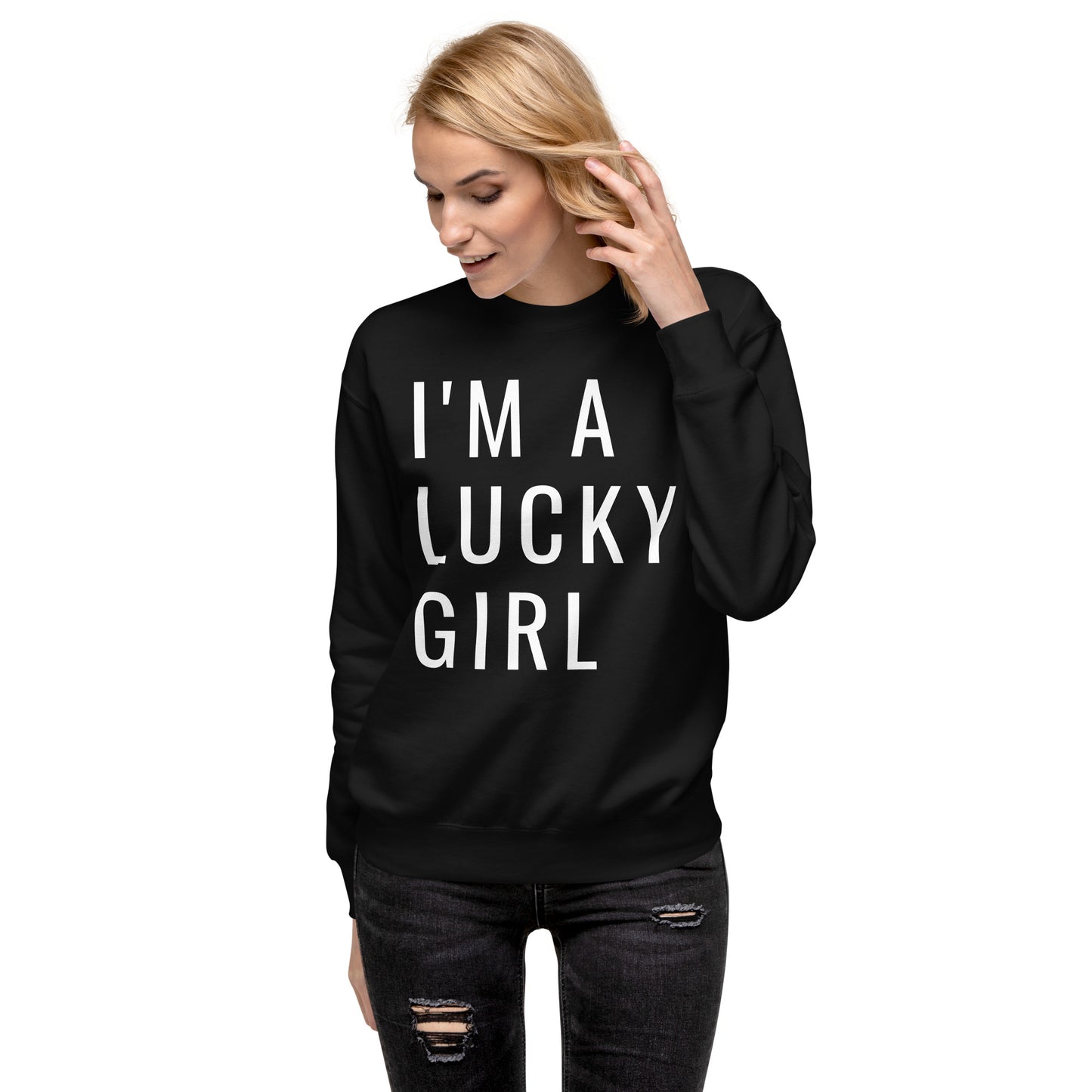 I'm a Lucky Girl Unisex Premium Sweatshirt